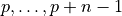 p, \dots, p + n - 1