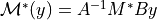 \mathcal{M}^*(y) = A^{-1} M^* B y