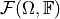 \mathcal{F}(\Omega, \mathbb{F})