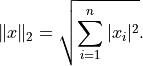 \| x \|_2 = \sqrt{ \sum_{i=1}^n |x_i|^2 }.