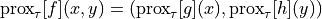 \mathrm{prox}_\tau[f](x, y) = (\mathrm{prox}_\tau[g](x), \mathrm{prox}_\tau[h](y))