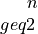 n \\geq 2