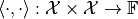 \langle \cdot, \cdot \rangle : \mathcal{X} \times \mathcal{X} \to \mathbb{F}
