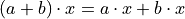 (a + b) \cdot x = a \cdot x + b \cdot x