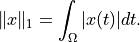 \| x \|_1 = \int_\Omega |x(t)| dt.