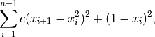 \sum_{i=1}^{n - 1} c (x_{i+1} - x_i^2)^2 + (1 - x_i)^2,