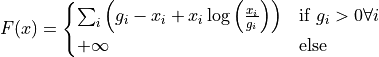 F(x)
=
\begin{cases}
    \sum_{i} \left( g_i - x_i + x_i \log \left( \frac{x_i}{g_i}
    \right) \right)
    & \text{if } g_i > 0 \forall i
    \\
    +\infty & \text{else}
\end{cases}