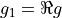 g_1 = \Re g