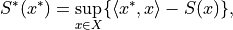 S^*(x^*) = \sup_{x \in X} \{ \langle x^*,x \rangle - S(x)  \},