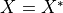 X = X^*