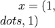 x = (1, \\dots, 1)