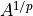 A^{1/p}