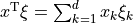 x^{\mathrm{T}}\xi = \sum_{k=1}^d x_k \xi_k