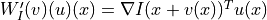 W_I'(v)(u)(x) = \nabla I(x + v(x))^T u(x)