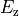 E_{\mathrm{z}}