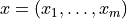x = (x_1, \dots, x_m)