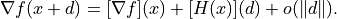 \nabla f(x + d) = [\nabla f](x) + [H(x)](d) + o(\|d\|).