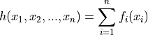 h(x_1, x_2, ..., x_n) = \sum_{i=1}^n f_i(x_i)