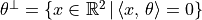 \theta^\perp = \{x \in \mathbb{R}^2\, |\, \langle x,\, \theta \rangle = 0\}