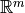 \mathbb{R}^m