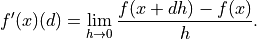 f'(x)(d) = \lim_{h \to 0} \frac{f(x + dh) - f(x)}{h}.