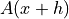 A(x + h)