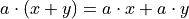 a \cdot (x + y) = a \cdot x + a \cdot y