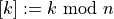 [k] := k \text{ mod } n