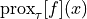 \mathrm{prox}_\tau[f](x)