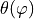 \theta(\varphi)