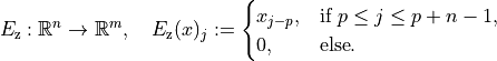 E_{\mathrm{z}} : \mathbb{R}^n \to \mathbb{R}^m, \quad E_{\mathrm{z}}(x)_j :=
\begin{cases}
x_{j-p}, & \text{if } p \leq j \leq p + n - 1, \\
0      , & \text{else}.
\end{cases}
