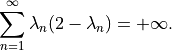\sum_{n=1}^\infty \lambda_n (2 - \lambda_n) = +\infty.
