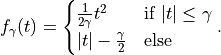 f_{\gamma}(t) =
\begin{cases}
    \frac{1}{2 \gamma} t^2 & \text{if } |t| \leq \gamma \\
    |t| - \frac{\gamma}{2} & \text{else}
\end{cases}.