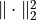 \| \cdot \|_2^2