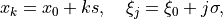 x_k = x_0 + ks, \quad \xi_j = \xi_0 + j\sigma,