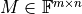 M \in \mathbb{F}^{m \times n}
