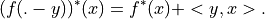 (f( . - y))^* (x) = f^*(x) + <y, x>.