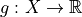 g : X \to \mathbb{R}