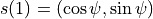 s(1) = (\cos\psi, \sin\psi)