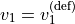 v_1 = v_1^{(\text{def})}