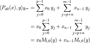 \langle P_{\mathrm{o0}}(x), y \rangle_{\mathbb{R}^m}
&= \sum_{j=0}^{p-1} x_0\, y_j + \sum_{j=p+n}^{m-1} x_{n-1}\, y_j \\
&= x_0 \sum_{j=0}^{p-1} y_j + x_{n-1} \sum_{j=p+n}^{m-1} y_j \\
&= x_0 M_{\mathrm{l},0}(y) + x_{n-1} M_{\mathrm{r},0}(y)