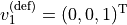 v_1^{(\text{def})} = (0, 0, 1)^{\mathrm{T}}