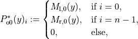 P_{\mathrm{o0}}^*(y)_i :=
\begin{cases}
M_{\mathrm{l},0}(y), & \text{if } i = 0,     \\
M_{\mathrm{r},0}(y), & \text{if } i = n - 1, \\
0,                   & \text{else},
\end{cases}