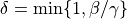 \delta = \min \{1, \beta / \gamma\}