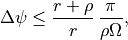 \Delta \psi \leq \frac{r + \rho}{r}\, \frac{\pi}{\rho \Omega},