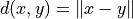 d(x, y) = \lVert x - y \rVert