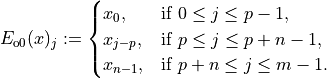 E_{\mathrm{o0}}(x)_j :=
\begin{cases}
x_0,     & \text{if } 0 \leq j \leq p - 1,      \\
x_{j-p}, & \text{if } p \leq j \leq p + n - 1,  \\
x_{n-1}, & \text{if } p + n \leq j \leq m - 1.
\end{cases}