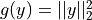 g(y)=||y||_2^2