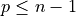 p \leq n - 1