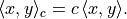 \langle x, y \rangle_c = c\, \langle x, y \rangle.